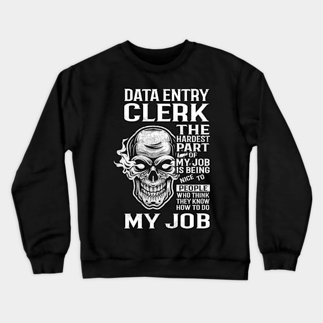 Data Entry Clerk T Shirt - The Hardest Part Gift Item Tee Crewneck Sweatshirt by candicekeely6155